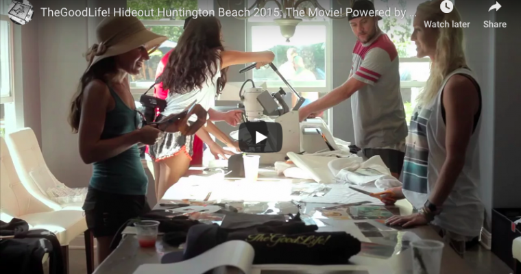 TheGoodLife! Hideout Huntington Beach 2015: The Movie! Powered by Avery Dennison RBIS